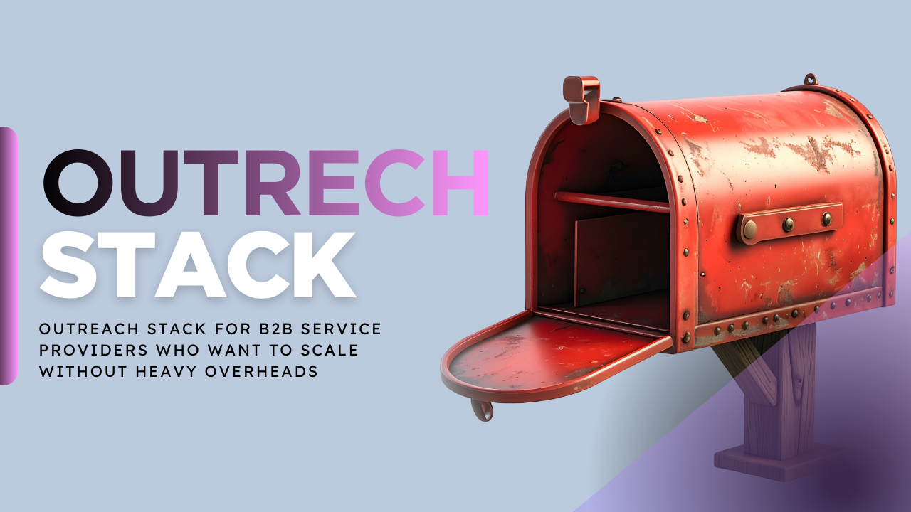 The Best Outreach Stack for B2B Service Providers Who Want to Scale Without Heavy Overheads
